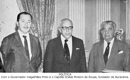 POLÍTICA - Com o Governador magalhães Pinto e o Capitão Enéas Mineiro de Souza, fundador de Burarama.